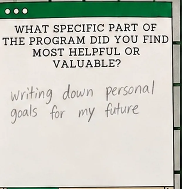 Handwritten student response to the question “What specific part of the program did you find most helpful or valuable?”. The student wrote: “writing down personal goals for my future”